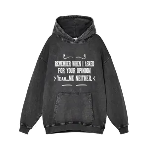 Remember When I Asked For Your Opinion Hoodie