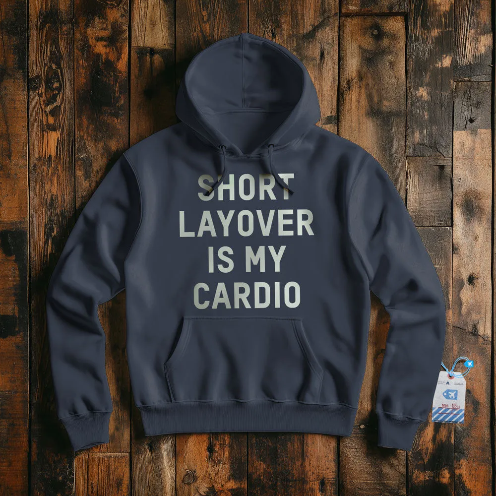 Short Layover Is My Cardio - Pullover Hoodie