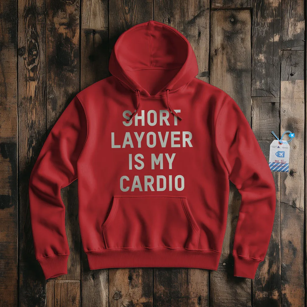 Short Layover Is My Cardio - Pullover Hoodie